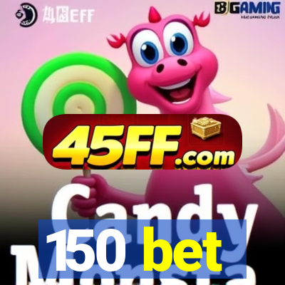 150 bet